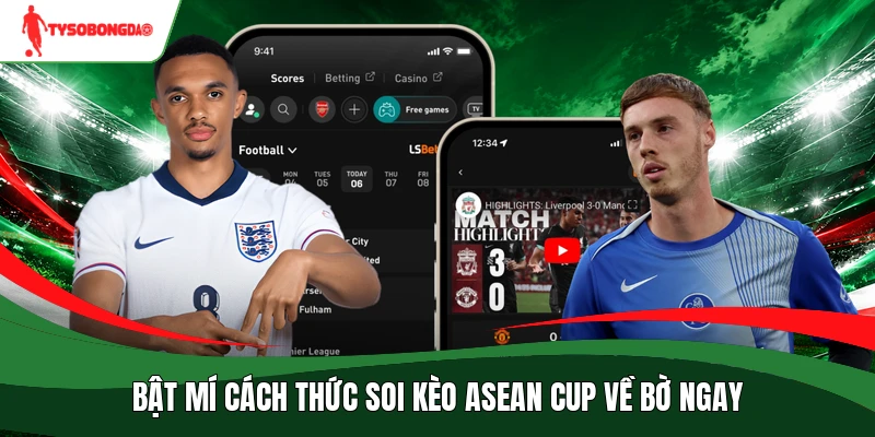 Bật mí cách thức soi kèo ASEAN Cup về bờ ngay