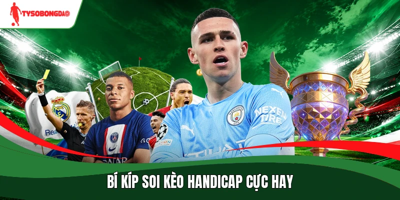 Bí kíp soi kèo handicap cực hay