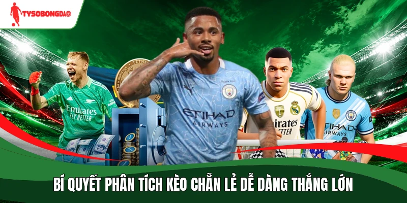 Bí quyết phân tích kèo chẵn lẻ dễ dàng thắng lớn