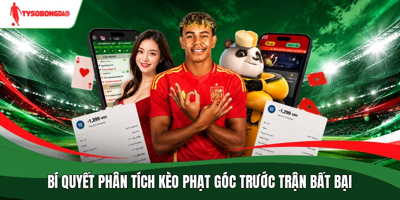 Bí quyết phân tích kèo phạt góc trước trận bất bại