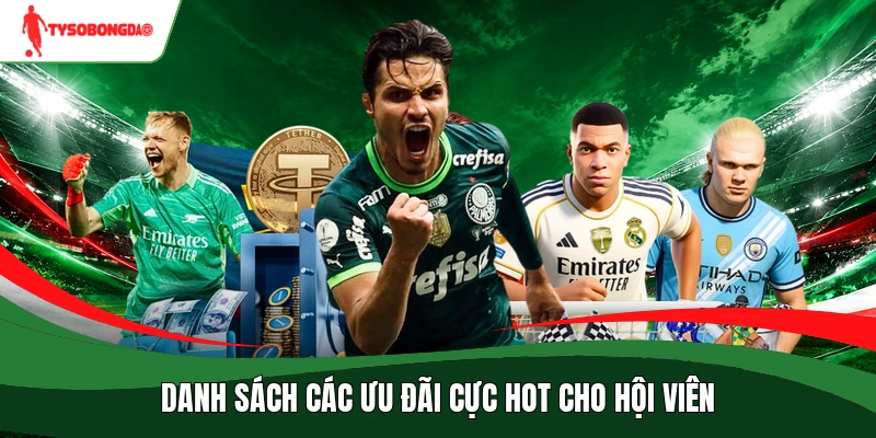 Danh sách các ưu đãi cực hot cho hội viên