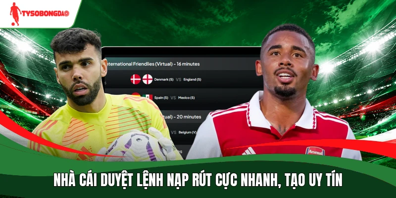 Nhà cái duyệt lệnh nạp rút cực nhanh, tạo uy tín