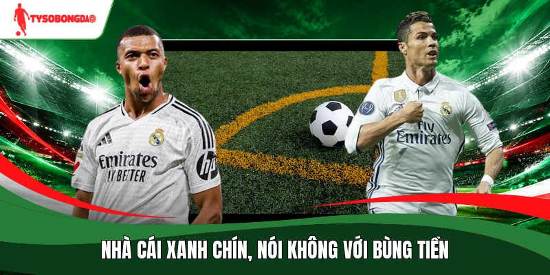 Nhà cái xanh chín, nói không với bùng tiền