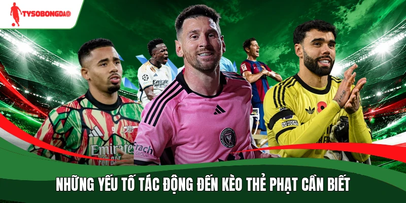 Những yếu tố tác động đến kèo thẻ phạt cần biết
