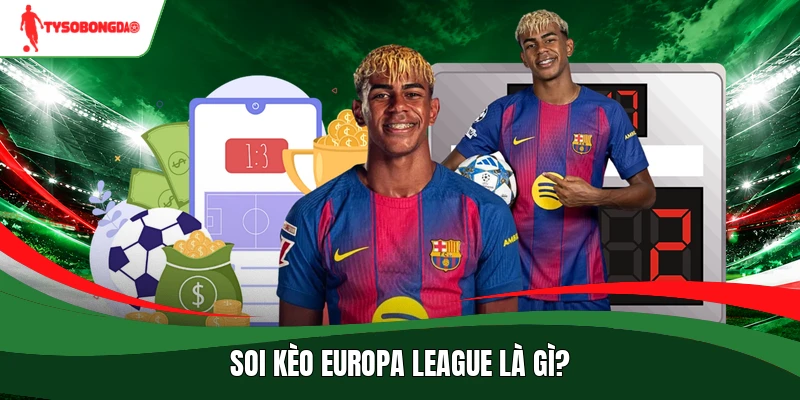Soi kèo Europa League là gì?
