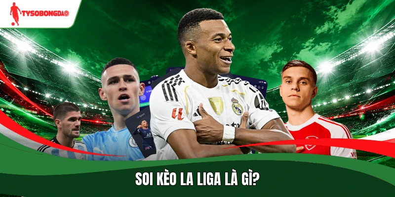 Soi kèo La Liga là gì?