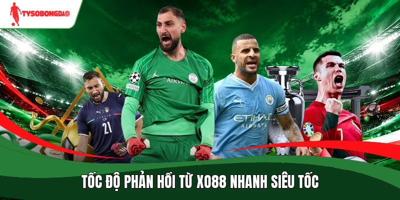Tốc độ phản hồi từ XO88 nhanh siêu tốc