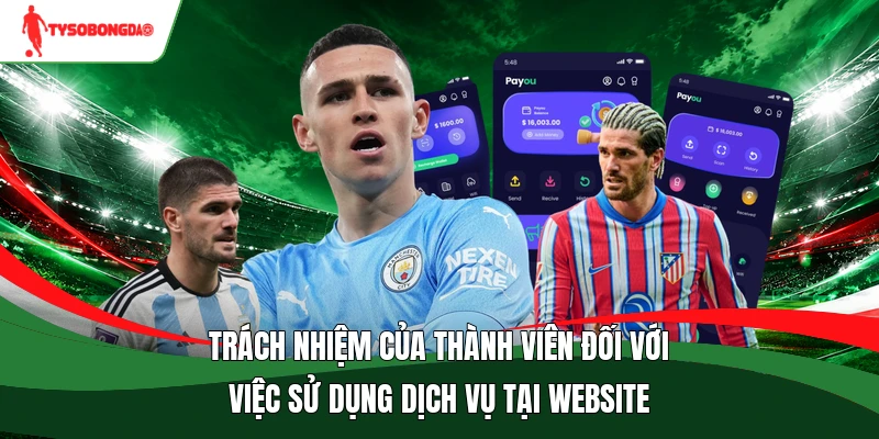 Trách nhiệm của thành viên đối với việc sử dụng dịch vụ tại website