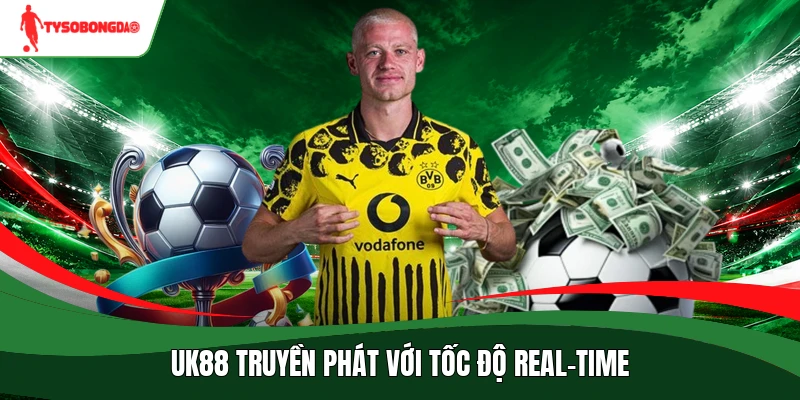 UK88 truyền phát với tốc độ real-time