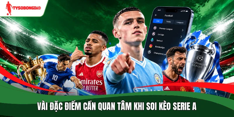 Vài đặc điểm cần quan tâm khi soi kèo Serie A