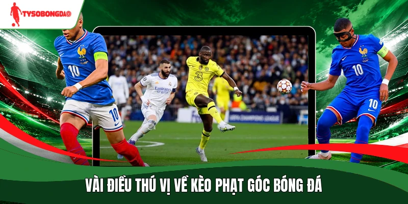 Vài điều thú vị về kèo phạt góc bóng đá