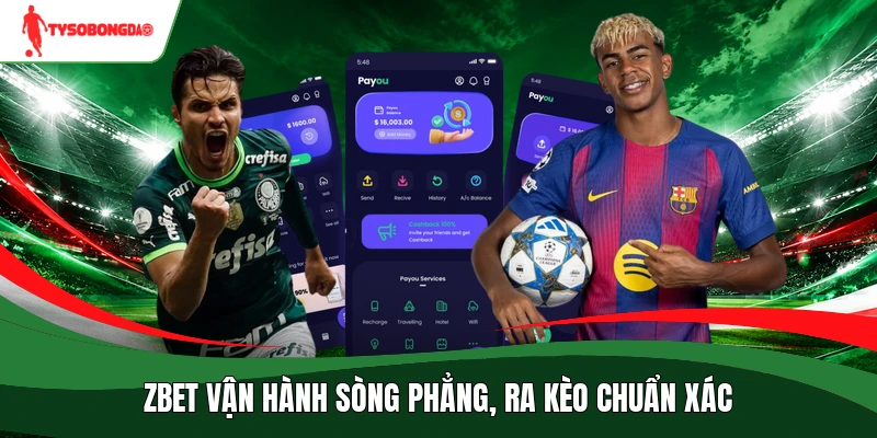 Zbet vận hành sòng phẳng, ra kèo chuẩn xác